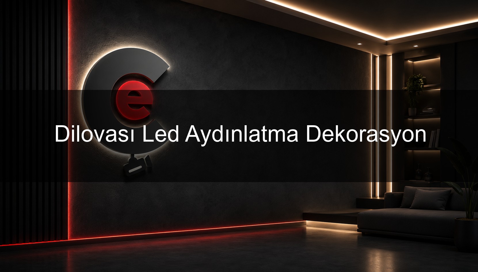 Dilovası Led Aydınlatma Dekorasyon